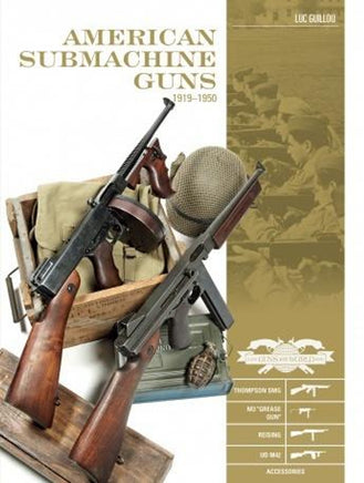 Schiffer Publishing American Submachine Guns 1919-1950 354847