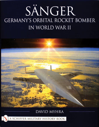 Schiffer Publishing Sanger - Germany's Orbital Rocket Bomber Book 315497