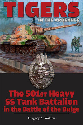 Schiffer Publishing TIGERS IN THE ARDENNES: The 51st Heavy SS Tank Battalion in the Battle of the Bulge 347900