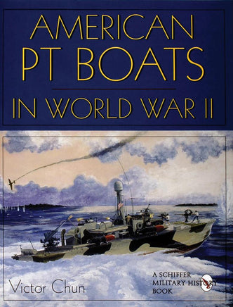 Schiffer Publishing American PT Boats in World War II 302565