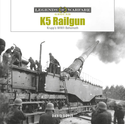 Schiffer Publishing Legends of Warfare K5 German Railgun Hardcover Book 366444