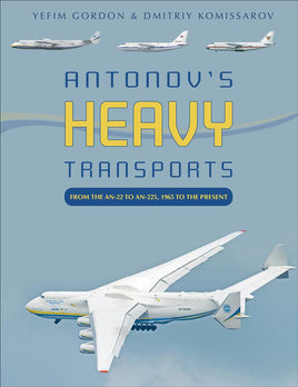 Schiffer Publishing Antonov's Heavy Transports : From the An-22 to An-225, 1965 to the Present 360718