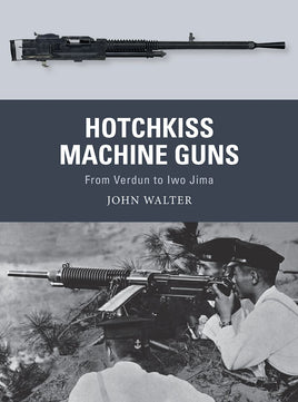 Book cover of 'Hotchkiss Machine Guns' by John Walter with images of machine guns and soldiers.