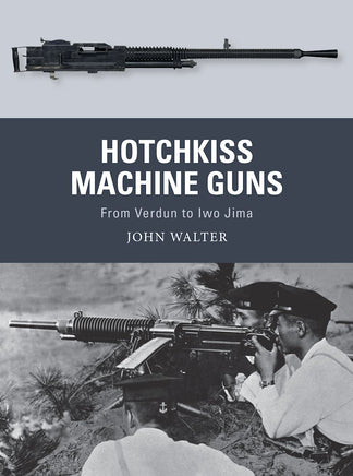 Book cover of 'Hotchkiss Machine Guns' by John Walter with images of machine guns and soldiers.