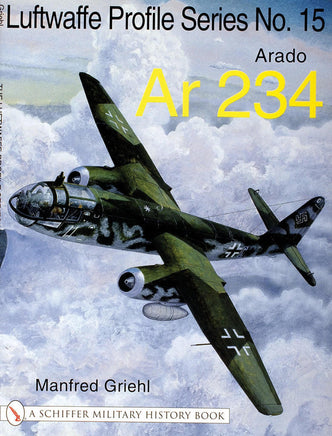 Schiffer Publishing Luftwaffe Profile Series No.15: Arado Ar 234 314315