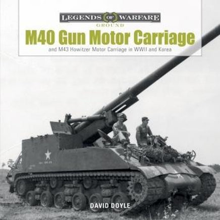 Schiffer Publishing M40 Gun Motor Carriage and M43 Howitzer Motor Carriage in WWII and Korea Hard Back Book 354021